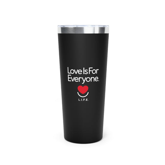Black 22oz tumbler with 'Love Is For Everyone' text and heart symbol on a white background