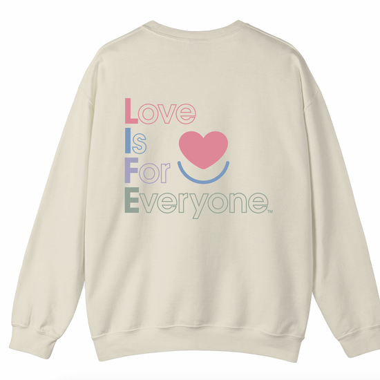 Women's Color Pop crewneck sweatshirt laid flat, back print  of L.I.F.E. vertical message "Love is for Everyone".